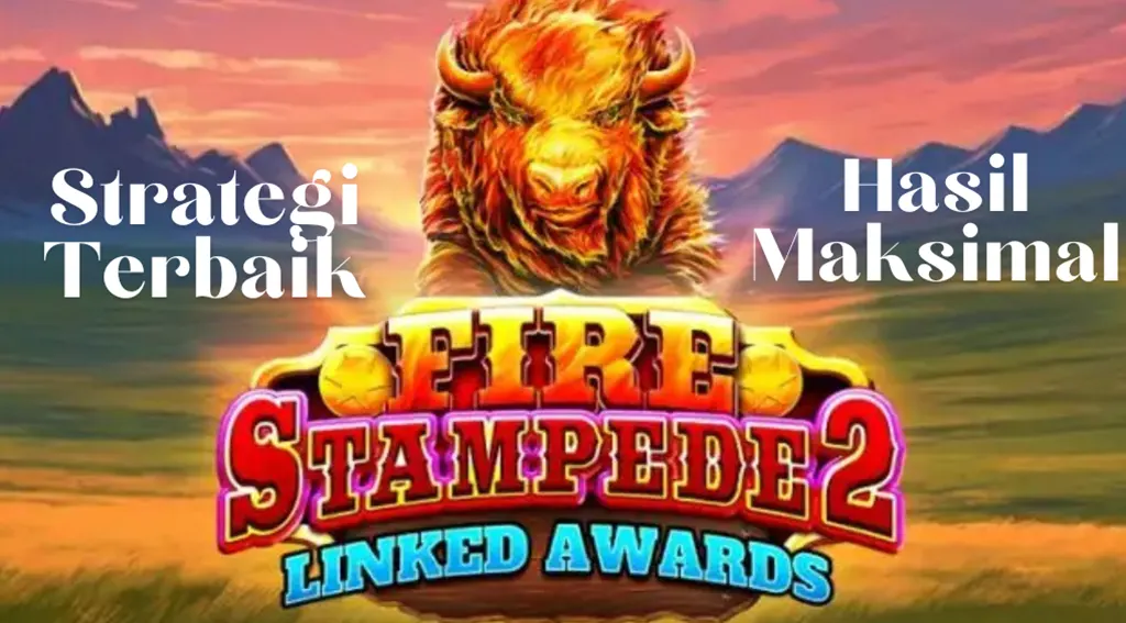 Fire Stampede 2 Strategy: Tips to Maximize the Wild Stampede Feature